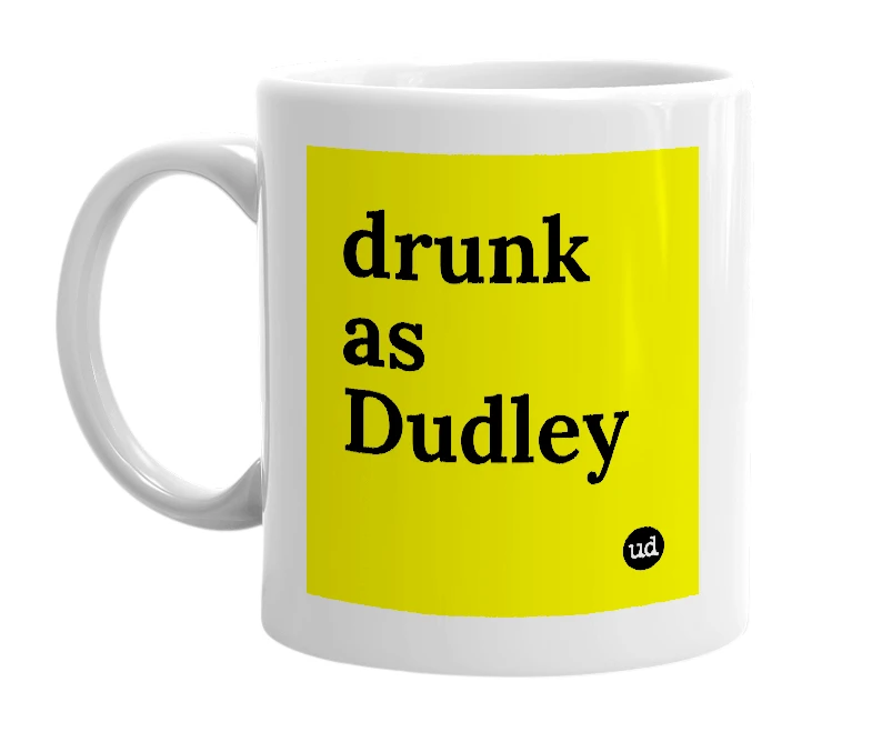 White mug with 'drunk as Dudley' in bold black letters