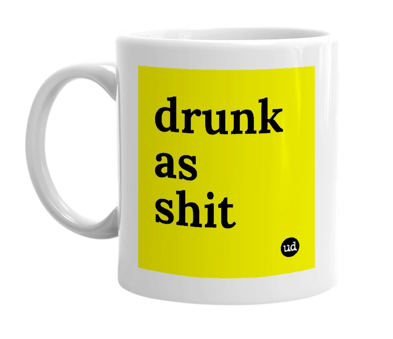 White mug with 'drunk as shit' in bold black letters