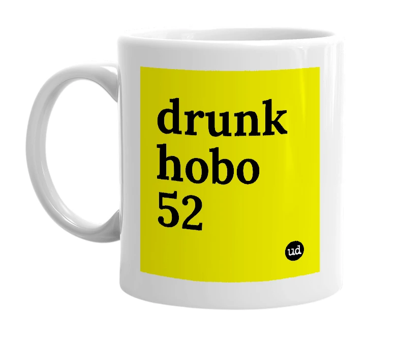 White mug with 'drunk hobo 52' in bold black letters