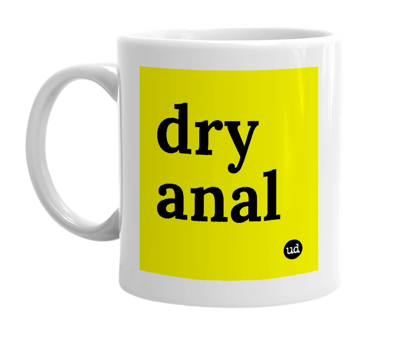 White mug with 'dry anal' in bold black letters