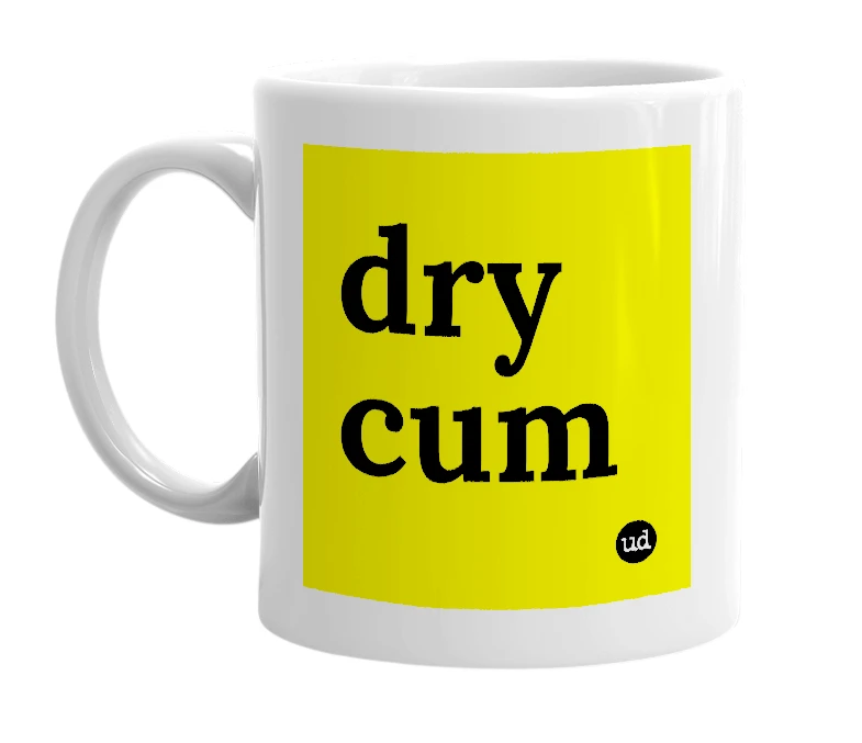 White mug with 'dry cum' in bold black letters