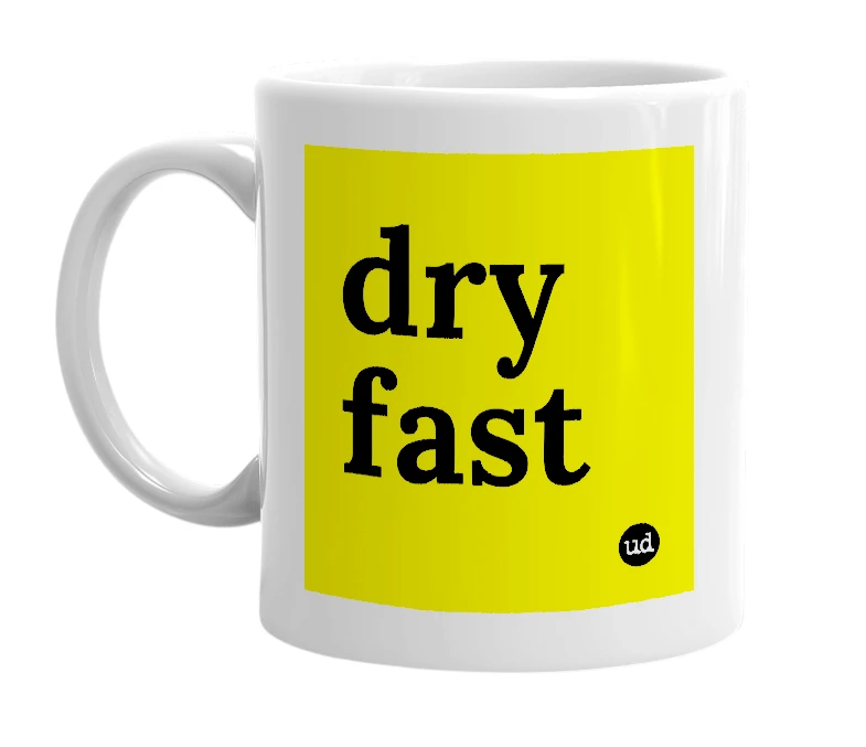 White mug with 'dry fast' in bold black letters