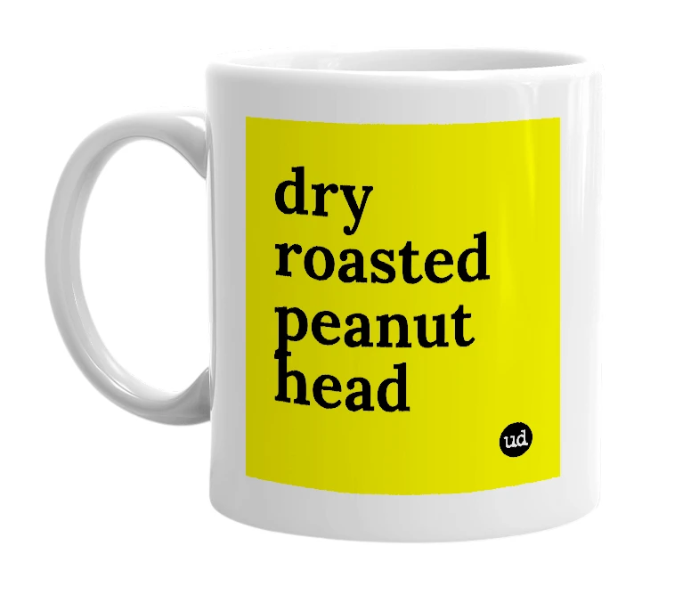 White mug with 'dry roasted peanut head' in bold black letters