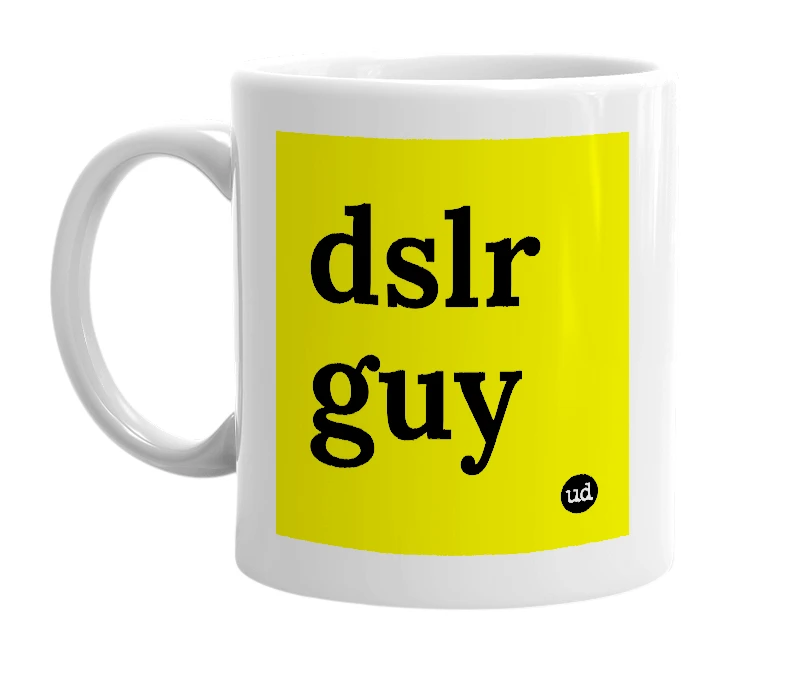 White mug with 'dslr guy' in bold black letters