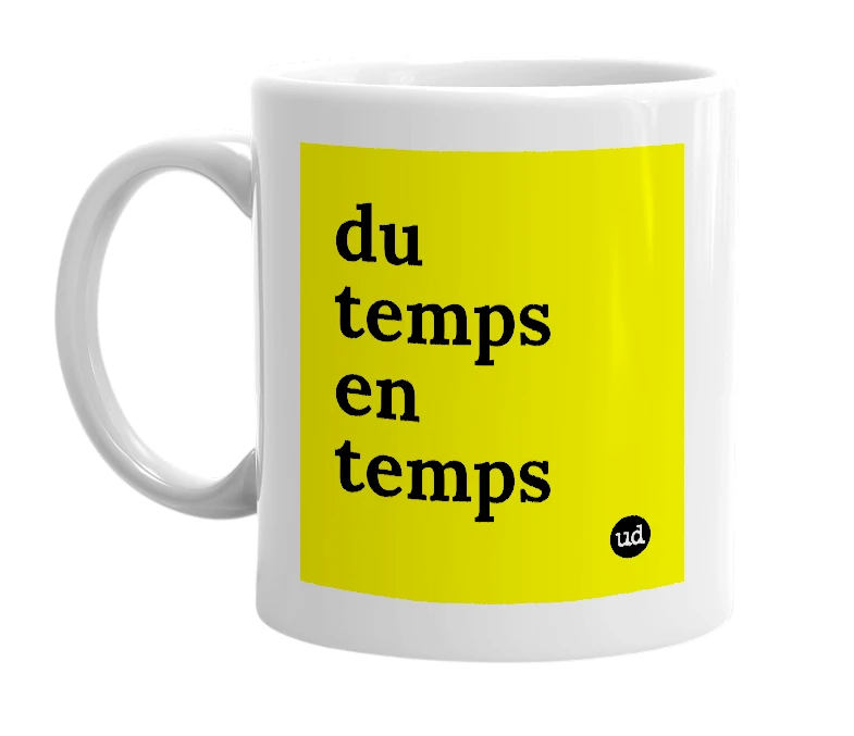 White mug with 'du temps en temps' in bold black letters