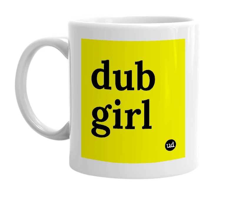 White mug with 'dub girl' in bold black letters