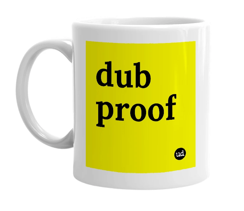 White mug with 'dub proof' in bold black letters