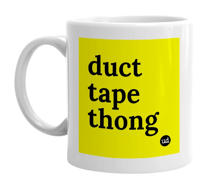 White mug with 'duct tape thong' in bold black letters