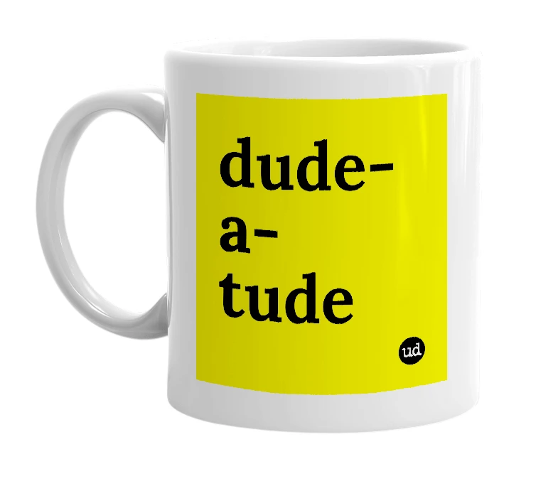 White mug with 'dude-a-tude' in bold black letters