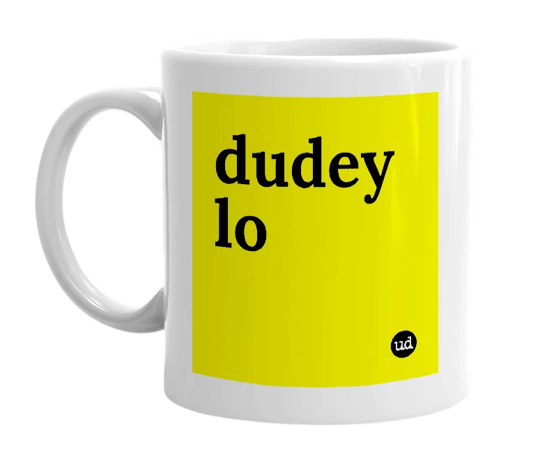 White mug with 'dudey lo' in bold black letters