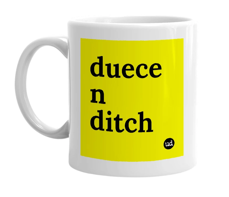 White mug with 'duece n ditch' in bold black letters