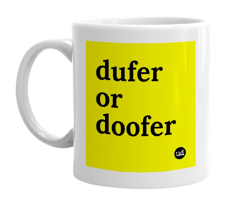 White mug with 'dufer or doofer' in bold black letters