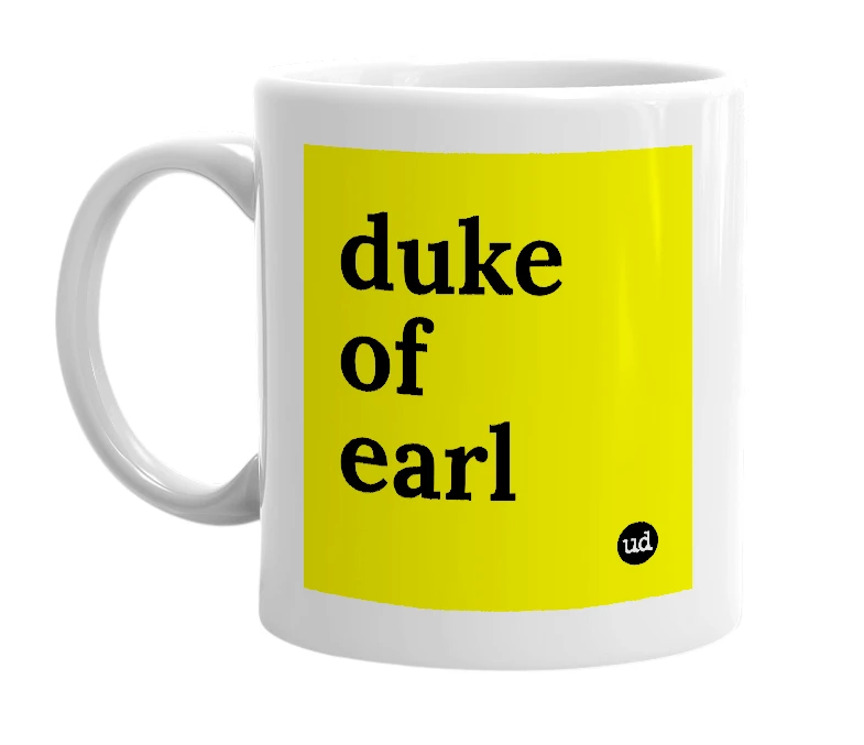 White mug with 'duke of earl' in bold black letters