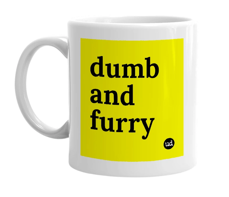 White mug with 'dumb and furry' in bold black letters