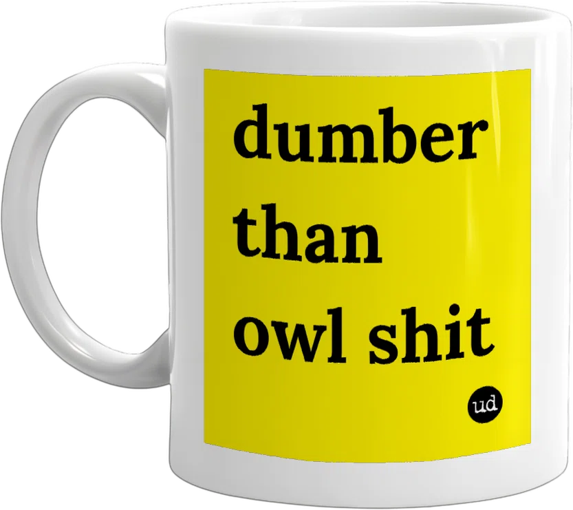 dumber than owl shit front