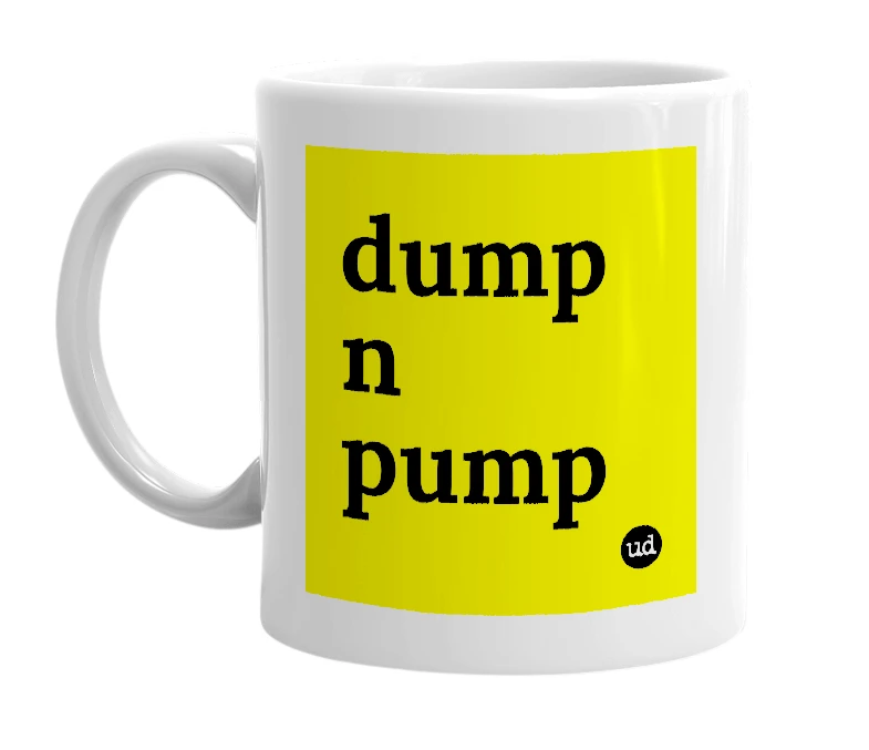 White mug with 'dump n pump' in bold black letters