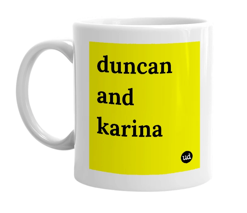 White mug with 'duncan and karina' in bold black letters