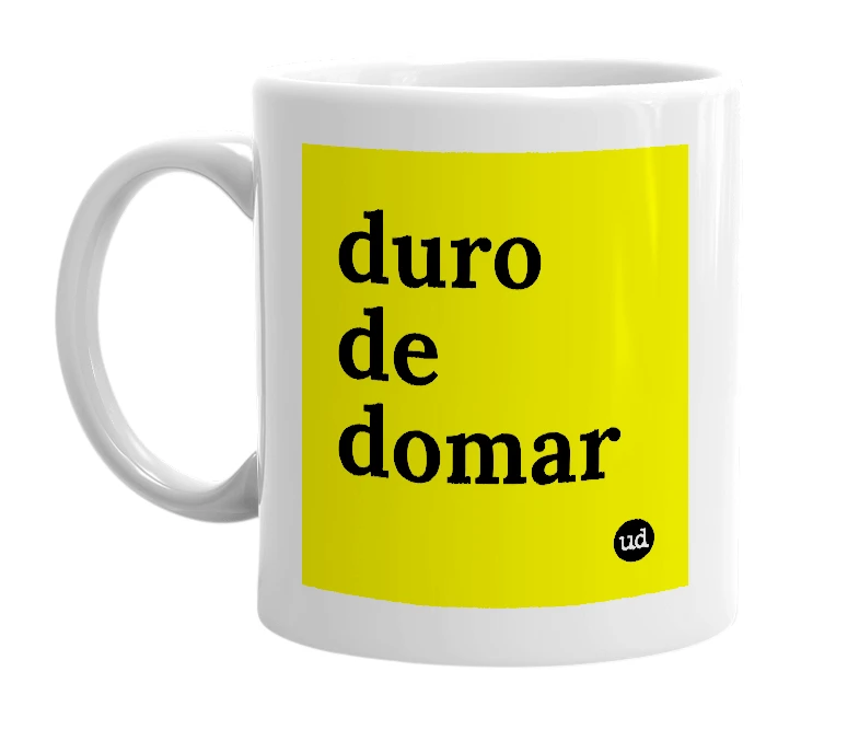 White mug with 'duro de domar' in bold black letters