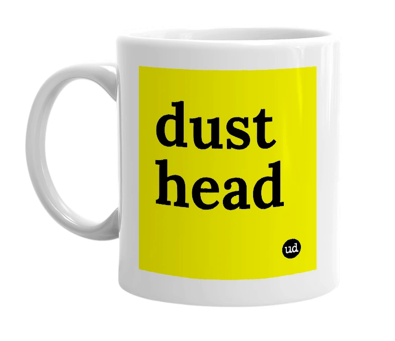 White mug with 'dust head' in bold black letters