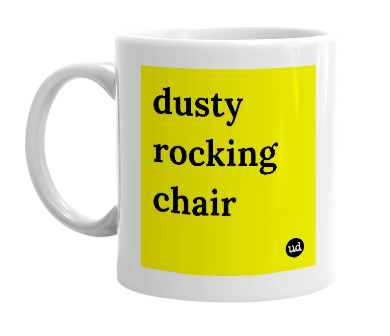 White mug with 'dusty rocking chair' in bold black letters