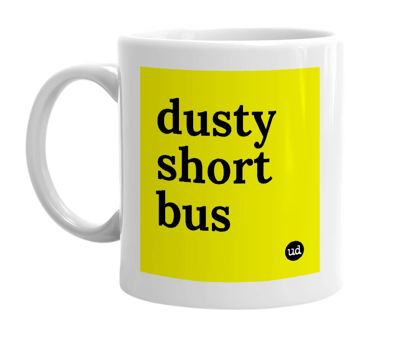 White mug with 'dusty short bus' in bold black letters