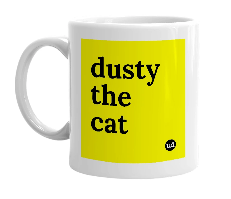 White mug with 'dusty the cat' in bold black letters