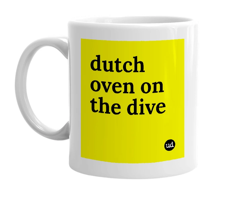 White mug with 'dutch oven on the dive' in bold black letters