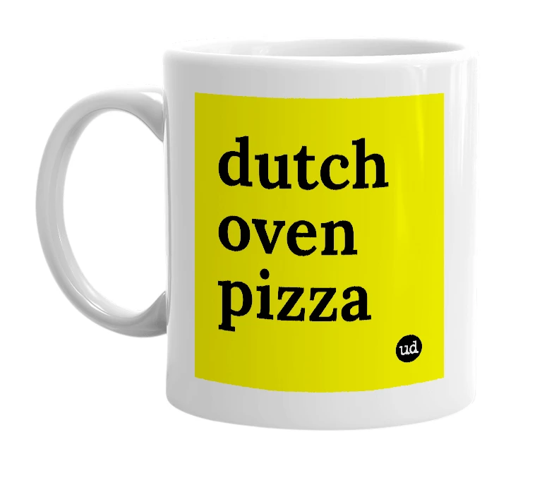White mug with 'dutch oven pizza' in bold black letters
