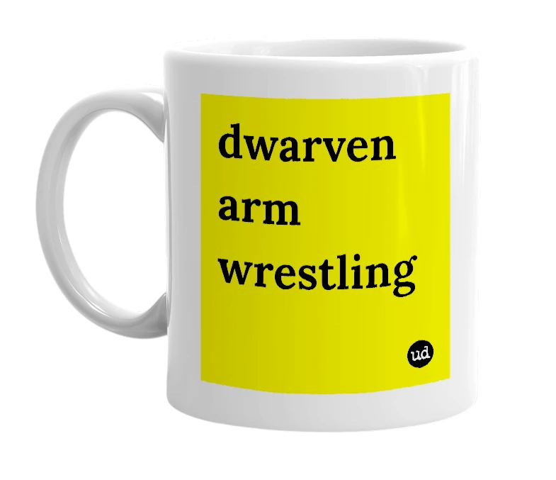 White mug with 'dwarven arm wrestling' in bold black letters