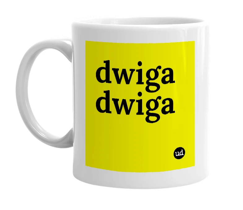 White mug with 'dwiga dwiga' in bold black letters