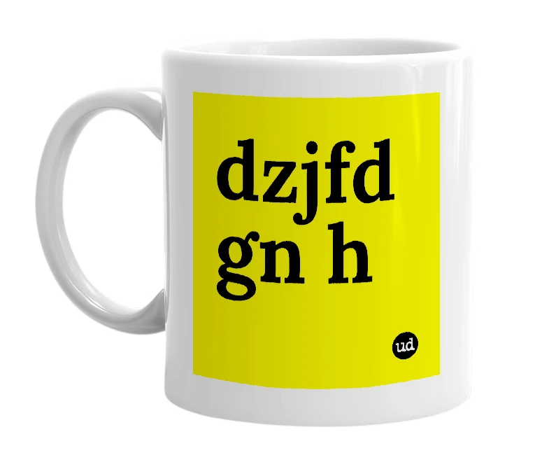 White mug with 'dzjfd gn h' in bold black letters