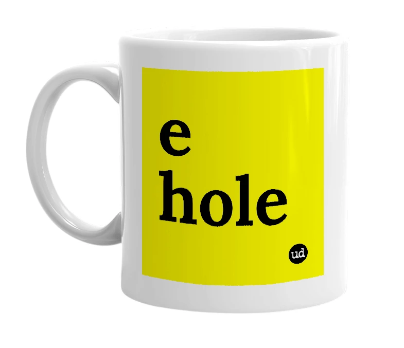 White mug with 'e hole' in bold black letters