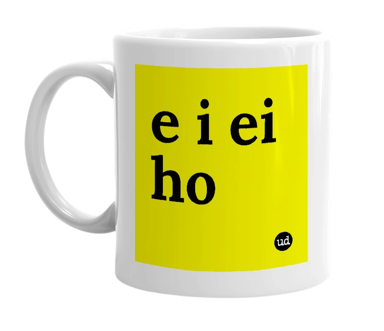 White mug with 'e i ei ho' in bold black letters