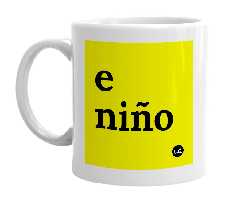 White mug with 'e niño' in bold black letters