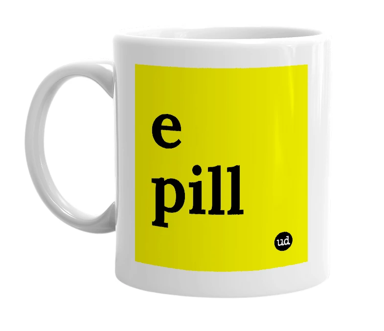 White mug with 'e pill' in bold black letters