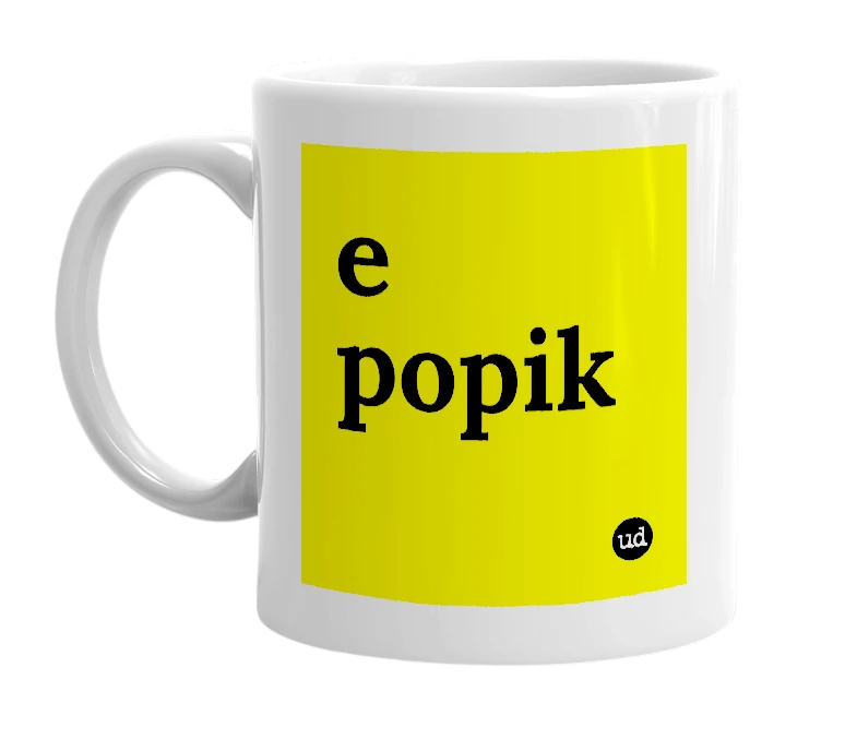 White mug with 'e popik' in bold black letters