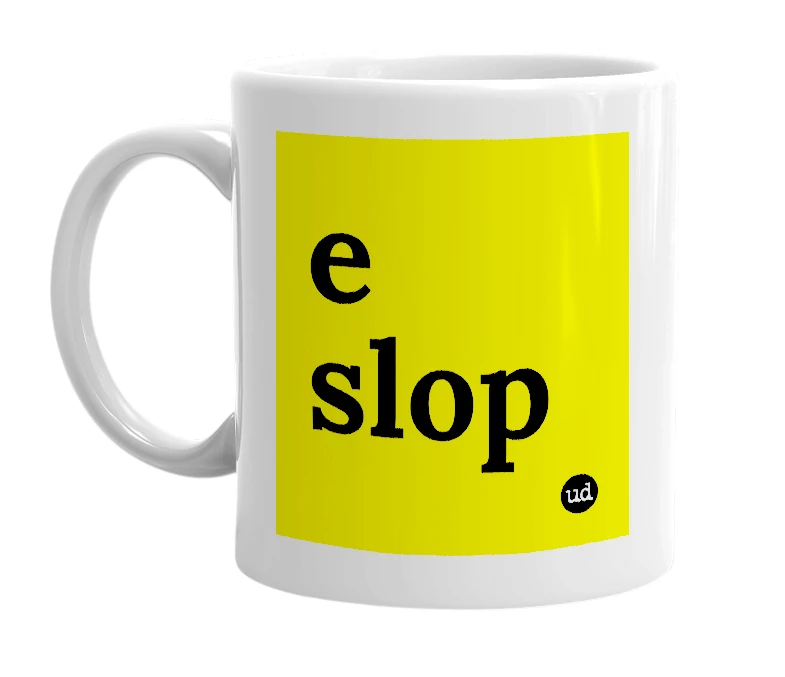 White mug with 'e slop' in bold black letters