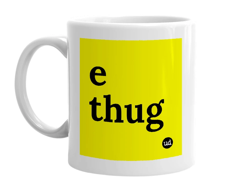 White mug with 'e thug' in bold black letters