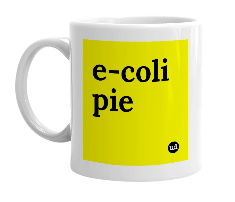 White mug with 'e-coli pie' in bold black letters