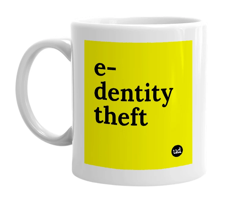 White mug with 'e-dentity theft' in bold black letters