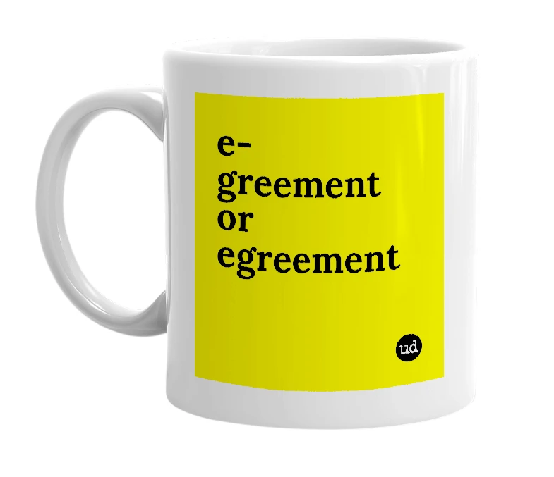 White mug with 'e-greement or egreement' in bold black letters