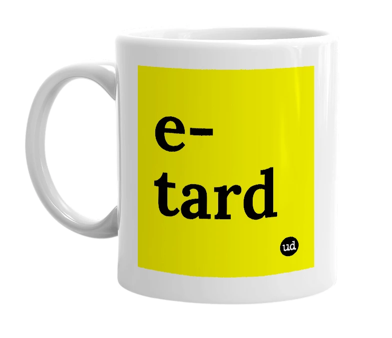 White mug with 'e-tard' in bold black letters