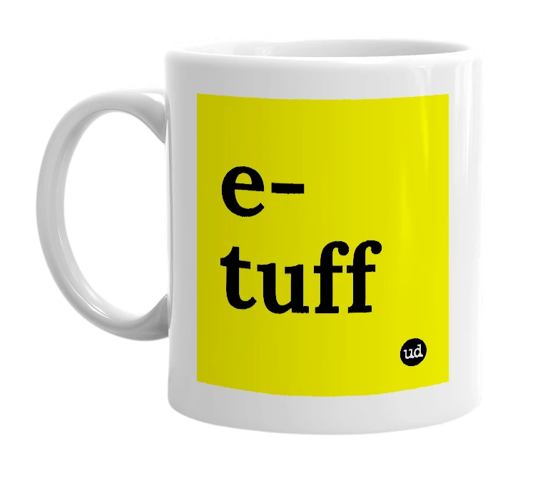 White mug with 'e-tuff' in bold black letters