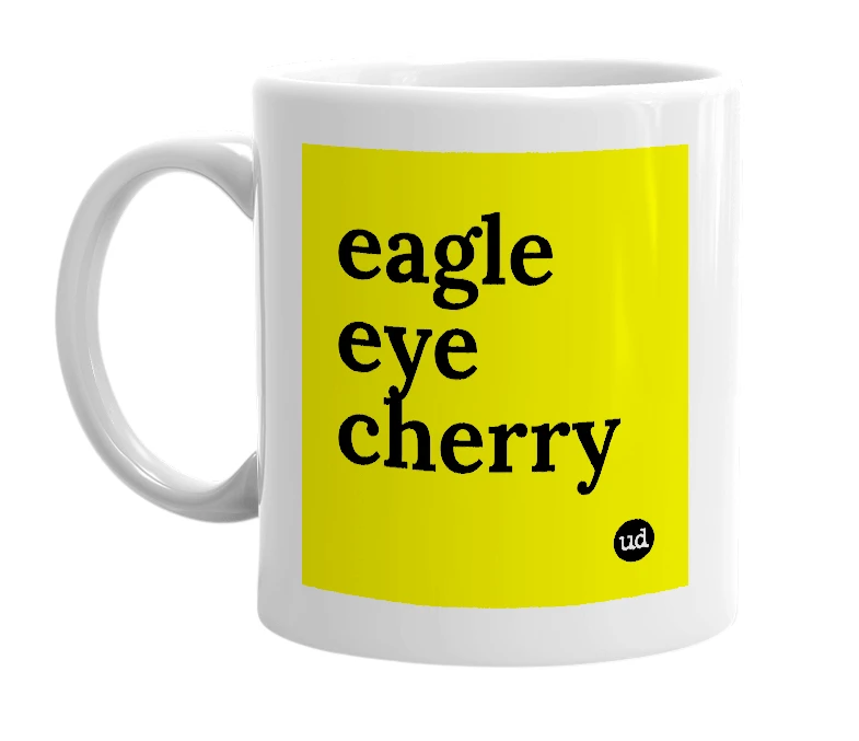 White mug with 'eagle eye cherry' in bold black letters