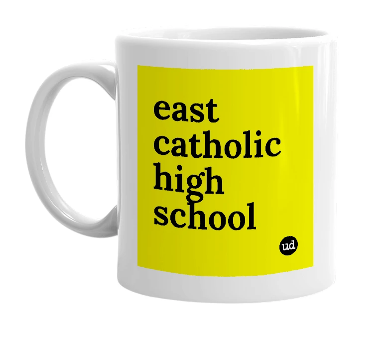 White mug with 'east catholic high school' in bold black letters