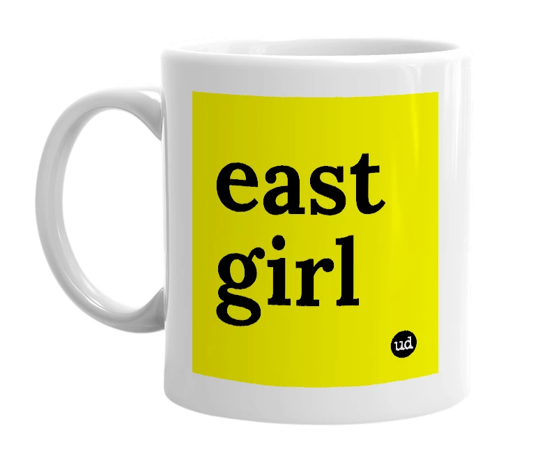 White mug with 'east girl' in bold black letters