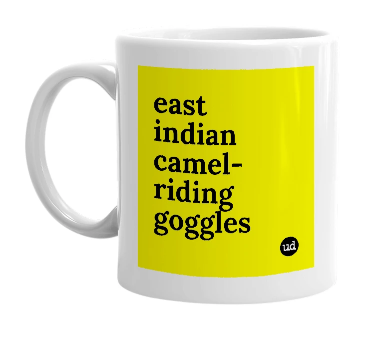 White mug with 'east indian camel-riding goggles' in bold black letters