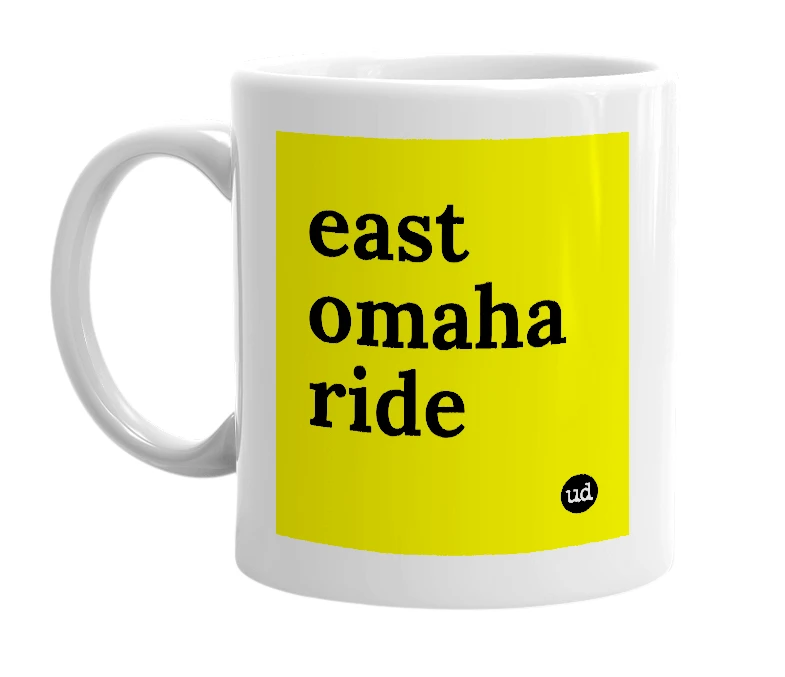 White mug with 'east omaha ride' in bold black letters