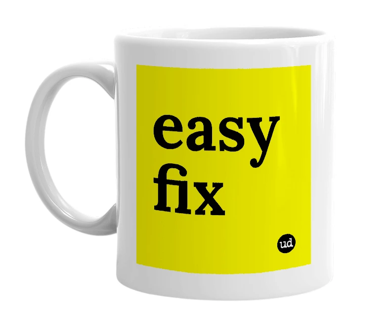 White mug with 'easy fix' in bold black letters