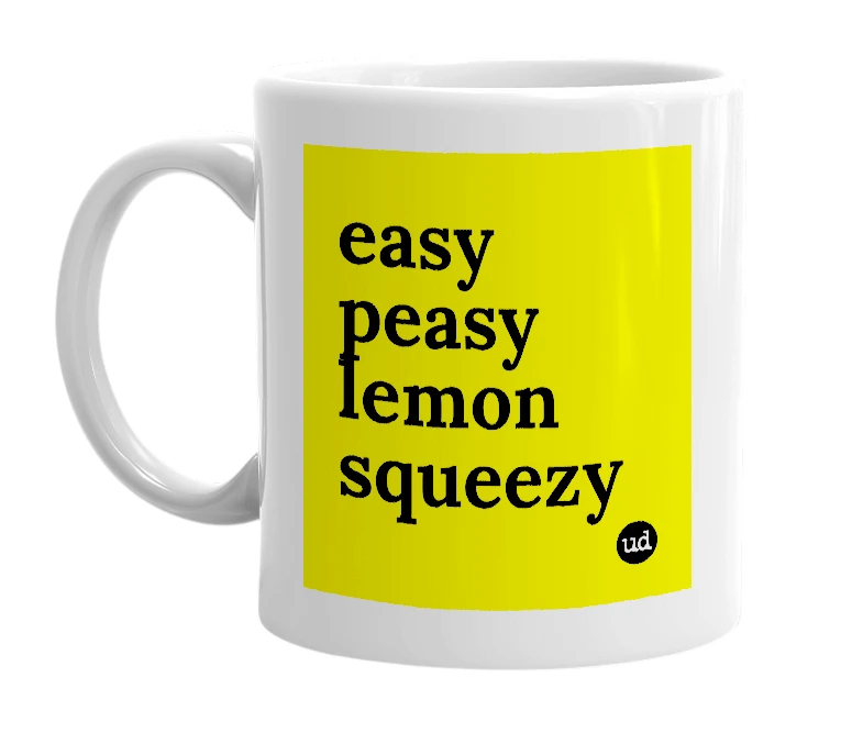 White mug with 'easy peasy lemon squeezy' in bold black letters